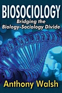 Biosociology: Bridging the Biology-Sociology Divide (Hardcover)