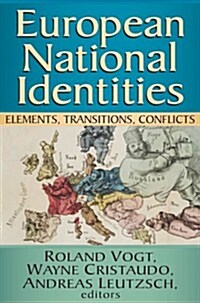 European National Identities: Elements, Transitions, Conflicts (Hardcover)