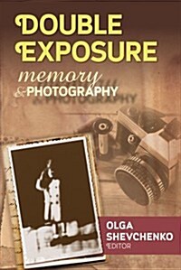 Double Exposure: Memory & Photography (Hardcover)