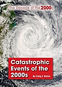 Catastrophic Events of the 2000s (Hardcover)