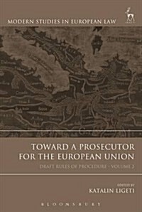 Toward a Prosecutor for the European Union : Draft Rules of Procedure (Hardcover, Deckle Edge)