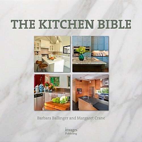 The Kitchen Bible: Designing the Perfect Culinary Space (Hardcover)