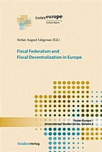 Fiscal Federalism and Fiscal Decentralization in Europe (Paperback)