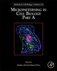 Micropatterning in Cell Biology, Part a: Volume 119 (Hardcover)