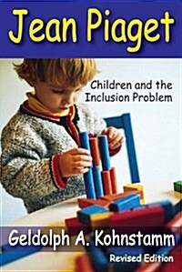 Jean Piaget: Children and the Inclusion Problem (Paperback, Revised)