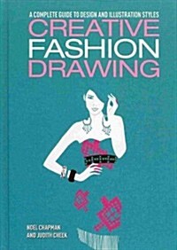 Creative Fashion Drawing: A Complete Guide to Design and Illustration Styles (Library Binding)