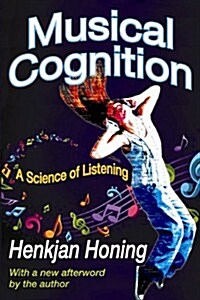 Musical Cognition: A Science of Listening (Paperback)