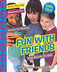 Fun with Friends: Style Secrets for Girls (Library Binding)