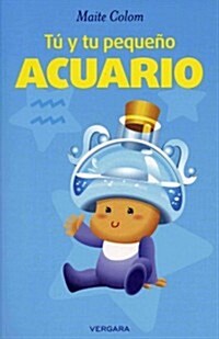 Tu y tu peque쨚 Acuario / You and Your Little Aquarius (Paperback)