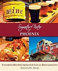 Signature Tastes of Phoenix: Favorite Recipes from Our Local Restaurants (Paperback)