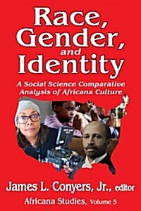Race, Gender, and Identity: A Social Science Comparative Analysis of Africana Culture (Paperback)