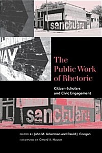 The Public Work of Rhetoric: Citizen-Scholars and Civic Engagement (Paperback)