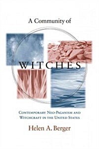 A Community of Witches: Contemporary Neo-Paganism and Witchcraft in the United States (Paperback)