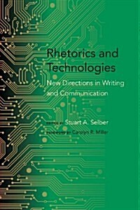 Rhetorics and Technologies: New Directions in Writing and Communication (Paperback)