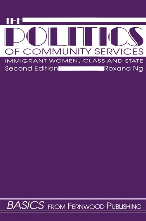 The Politics of Community Services (Second Edition): Immigrant Women, Class and the State (Paperback, 2)