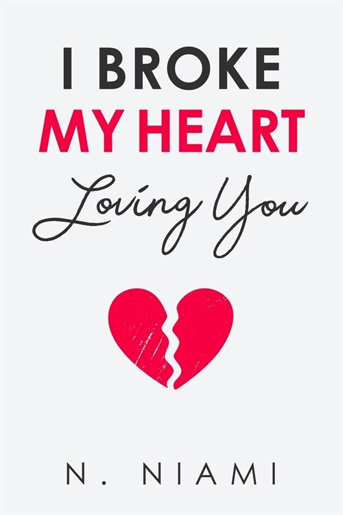 I BROKE MY HEART LOVING YOU (Paperback)