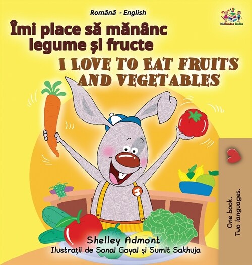 I Love to Eat Fruits and Vegetables (Romanian English Bilingual Childrens Book) (Hardcover)