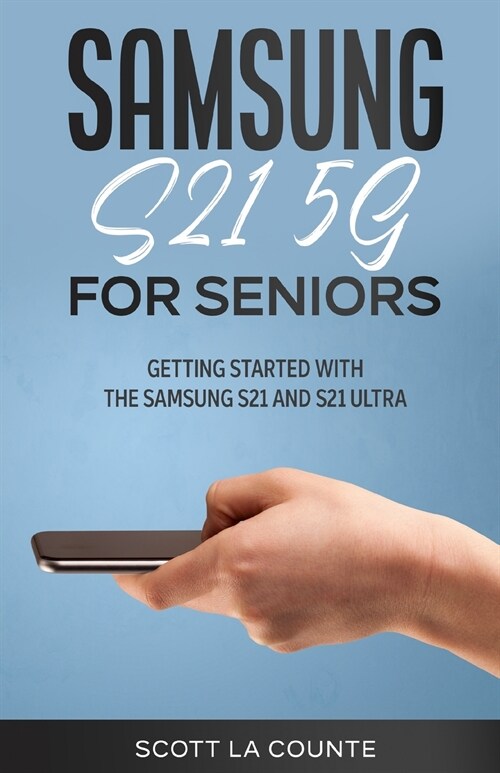 Samsung Galaxy S21 5G For Seniors: Getting Started With the Samsung S21 and S21 Ultra (Paperback)