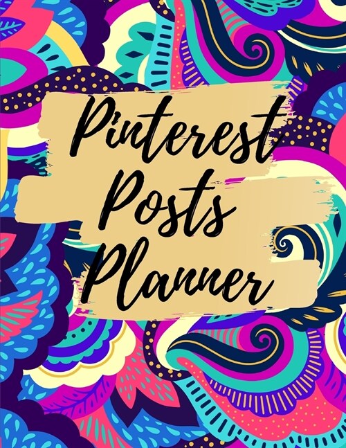 Pinterest posts planner: Organizer to Plan All Your Posts & Content (Paperback)