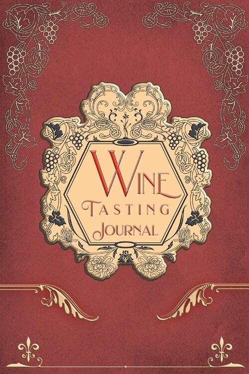Wine Tasting Journal: Vintage Wine Review Testing Notes Journal Log Notebook Tasting Diary Book Notes & Impressions (Paperback)