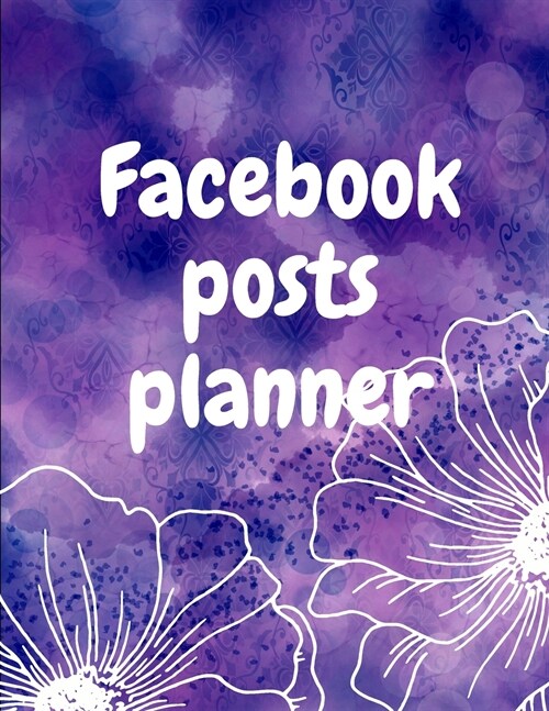 Facebook posts planner: Organizer to Plan All Your Posts & Content (Paperback)