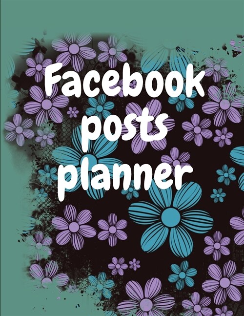 Facebook posts planner: Organizer to Plan All Your Posts & Content (Paperback)