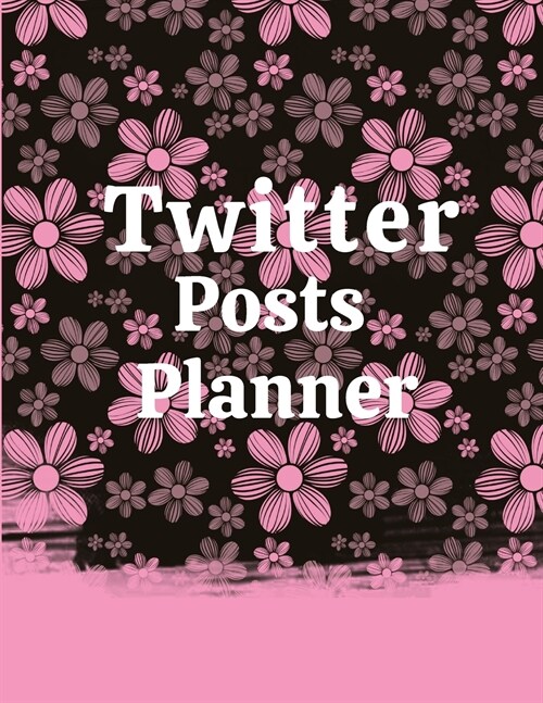 Twitter posts planner: Organizer to Plan All Your Posts & Content (Paperback)