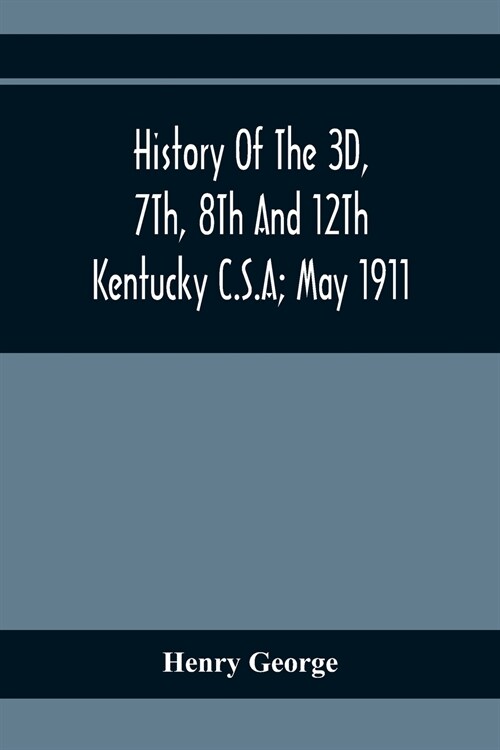 History Of The 3D, 7Th, 8Th And 12Th Kentucky C.S.A; May 1911 (Paperback)