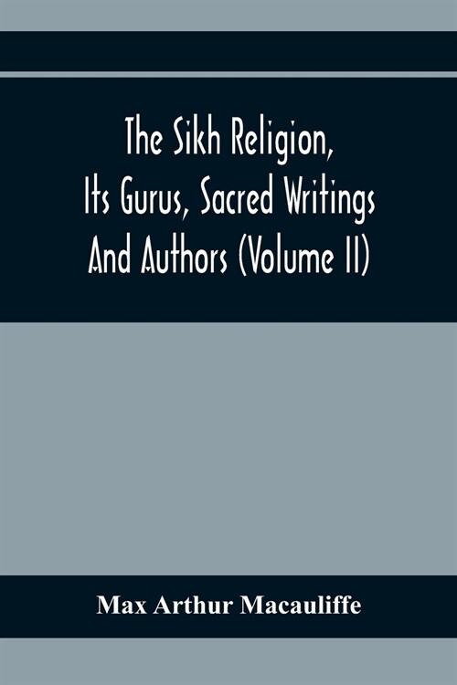 The Sikh Religion, Its Gurus, Sacred Writings And Authors (Volume Ii) (Paperback)