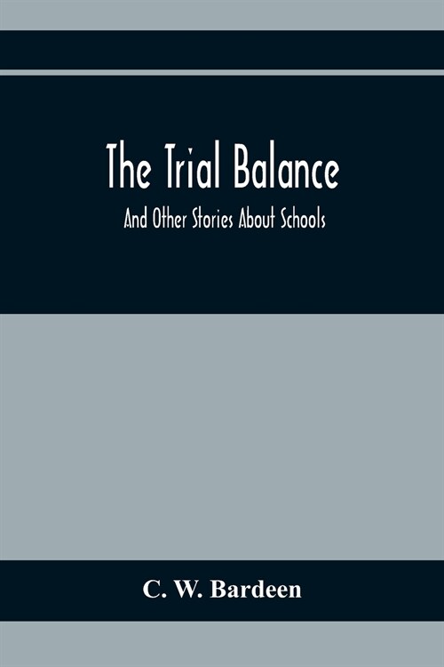 The Trial Balance: And Other Stories About Schools (Paperback)