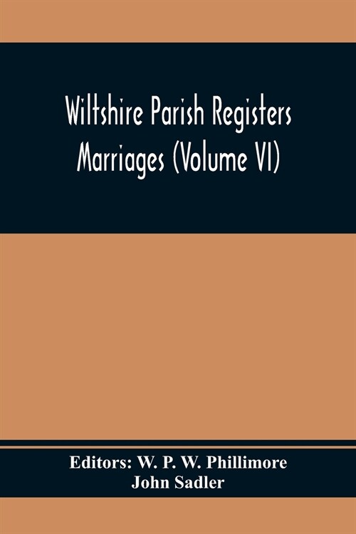 Wiltshire Parish Registers; Marriages (Volume Vi) (Paperback)