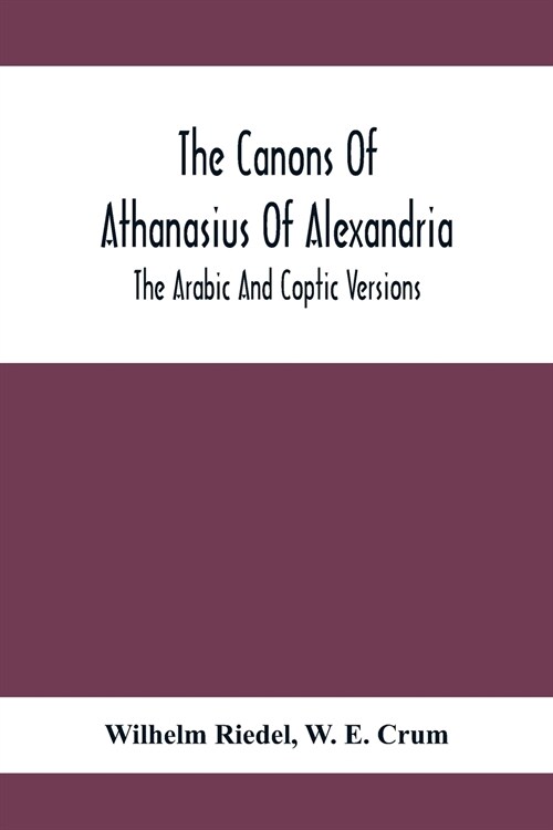 The Canons Of Athanasius Of Alexandria. The Arabic And Coptic Versions (Paperback)