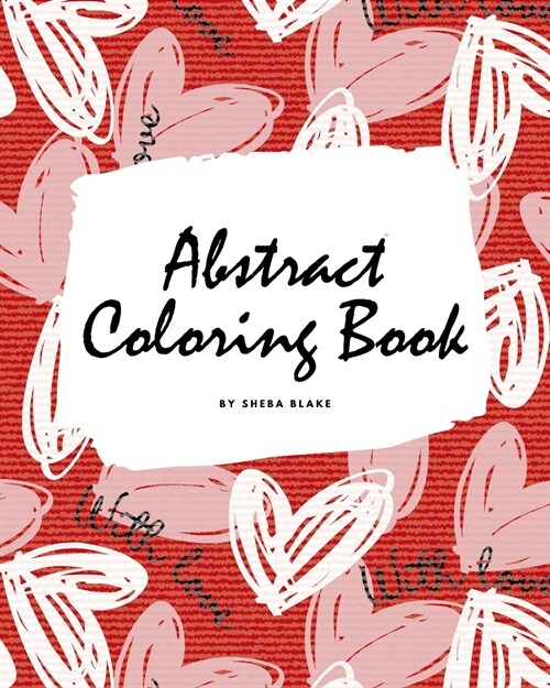 Valentines Day Abstract Coloring Book for Teens and Young Adults (8x10 Coloring Book / Activity Book) (Paperback)