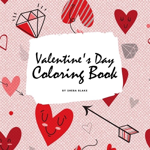 Valentines Day Coloring Book for Teens and Young Adults (8.5x8.5 Coloring Book / Activity Book) (Paperback)
