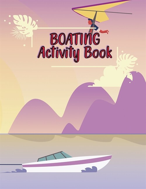 Boating Tracing Alphabet Practice Book: Tracing Alphabet for Preschoolers Practice Book - A Captivating Boating and Alphabet Tracing Letters Workbook (Paperback)