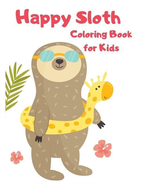 Happy Sloth Coloring Book for KidsSloth Activity Book for Kids Funny Sloth Coloring Book for Kids Sloth books for children (Paperback)
