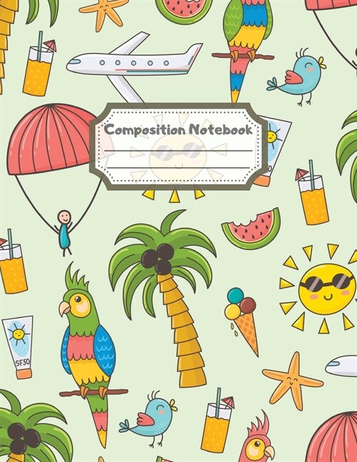 Composition Notebook: Wide Ruled Lined Paper: Large Size 8.5x11 Inches, 110 pages. Notebook Journal: Summer Sun Vacation Workbook for Childr (Paperback)