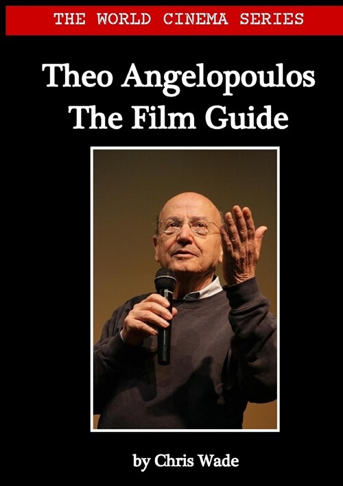 World Cinema Series: Theo Angelopoulos The Film Guide (Paperback)