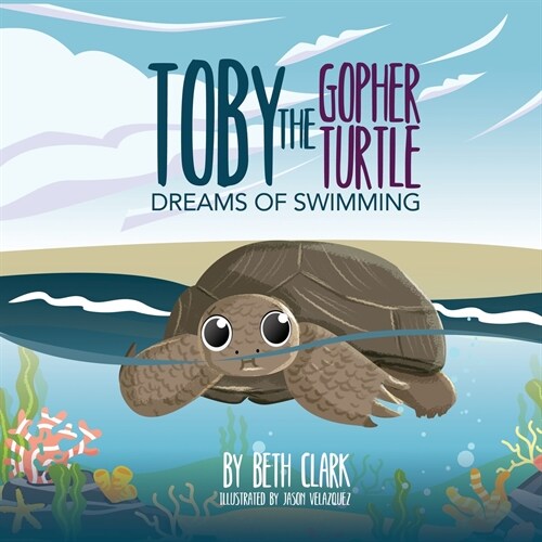 Toby The Gopher Turtle Dreams of Swimming (Paperback)