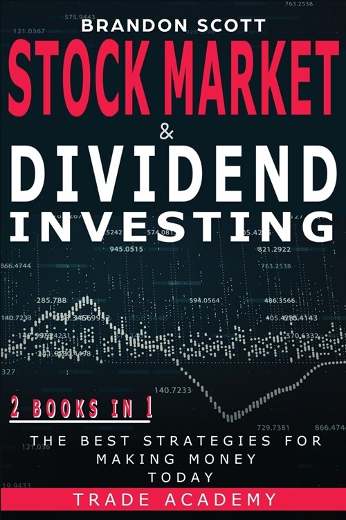 Stock Market & Dividend Investing: The Best Strategies for Making Money Today. ( 2 Books in 1) (Paperback)
