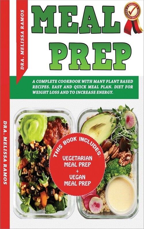 Meal Prep: THIS BOOK INCLUDES VEGETARIAN MEAL PREP + VEGAN MEAL PREP - A Complete Cookbook With Many Plant Based Recipes. Eas (Hardcover, 2)