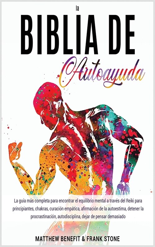 La Biblia de Autoayuda: La guía más completa para encontrar el equilibrio mental a través del Reiki para principiantes, chak (Hardcover)