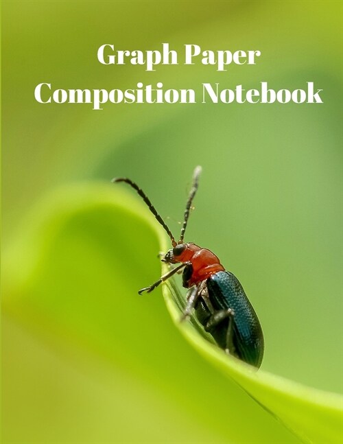 Graph Paper Composition Notebook: Grid Paper Notebook, Quad Ruled, Grid Composition Notebook for Math and Science Students (Paperback)