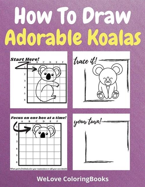 How To Draw Adorable Koalas: A Step-by-Step Drawing and Activity Book for Kids to Learn to Draw Adorable Koalas (Paperback)