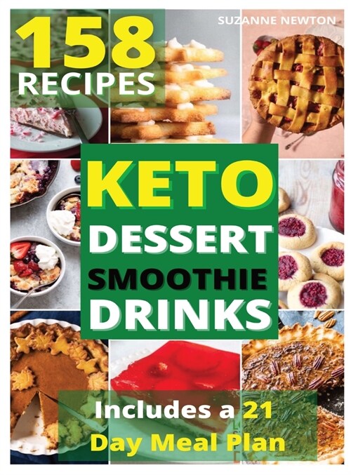 Keto Dessert, Smoothie and Drinks: 158 Easy To Follow Recipes for Ketogenic Weight-Loss, Natural Hormonal Health & Metabolism Boost Includes a 21 Day (Hardcover)