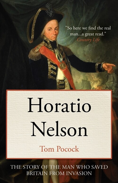 Horatio Nelson: The story of the man who saved Britain from invasion (Paperback)