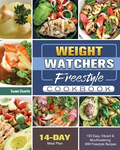 Weight Watchers Freestyle Cookbook: 100 Easy, Vibrant & Mouthwatering WW Freestyle Recipes with 14-Day Meal Plan (Paperback)