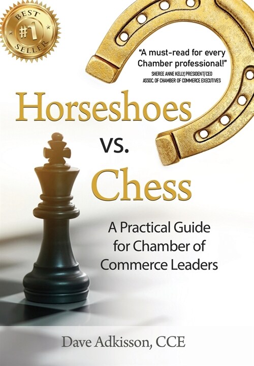 Horseshoes vs. Chess: A Practical Guide for Chamber of Commerce Leaders (Hardcover)