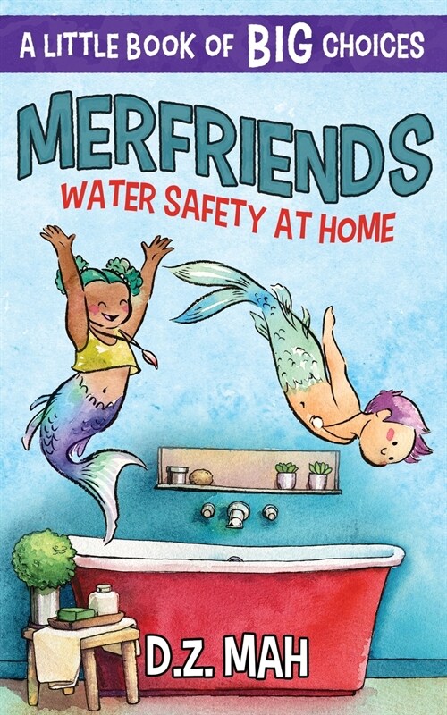 Merfriends Water Safety at Home: A Little Book of BIG Choices (Paperback)