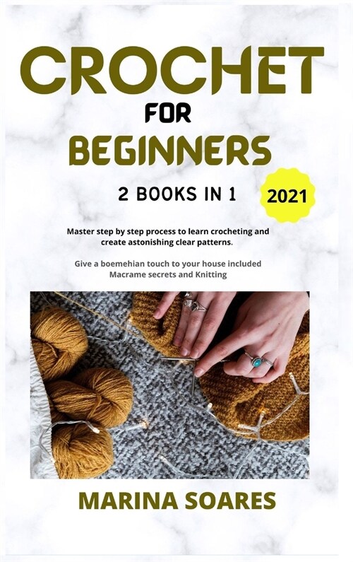 Crochet for Beginners: 2 BOOKS IN 1: Master Step by Step process to Learn Crocheting and Create Astonishing clear Patterns. Give a Boemehian (Hardcover)